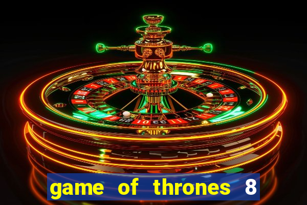 game of thrones 8 temporada torrent